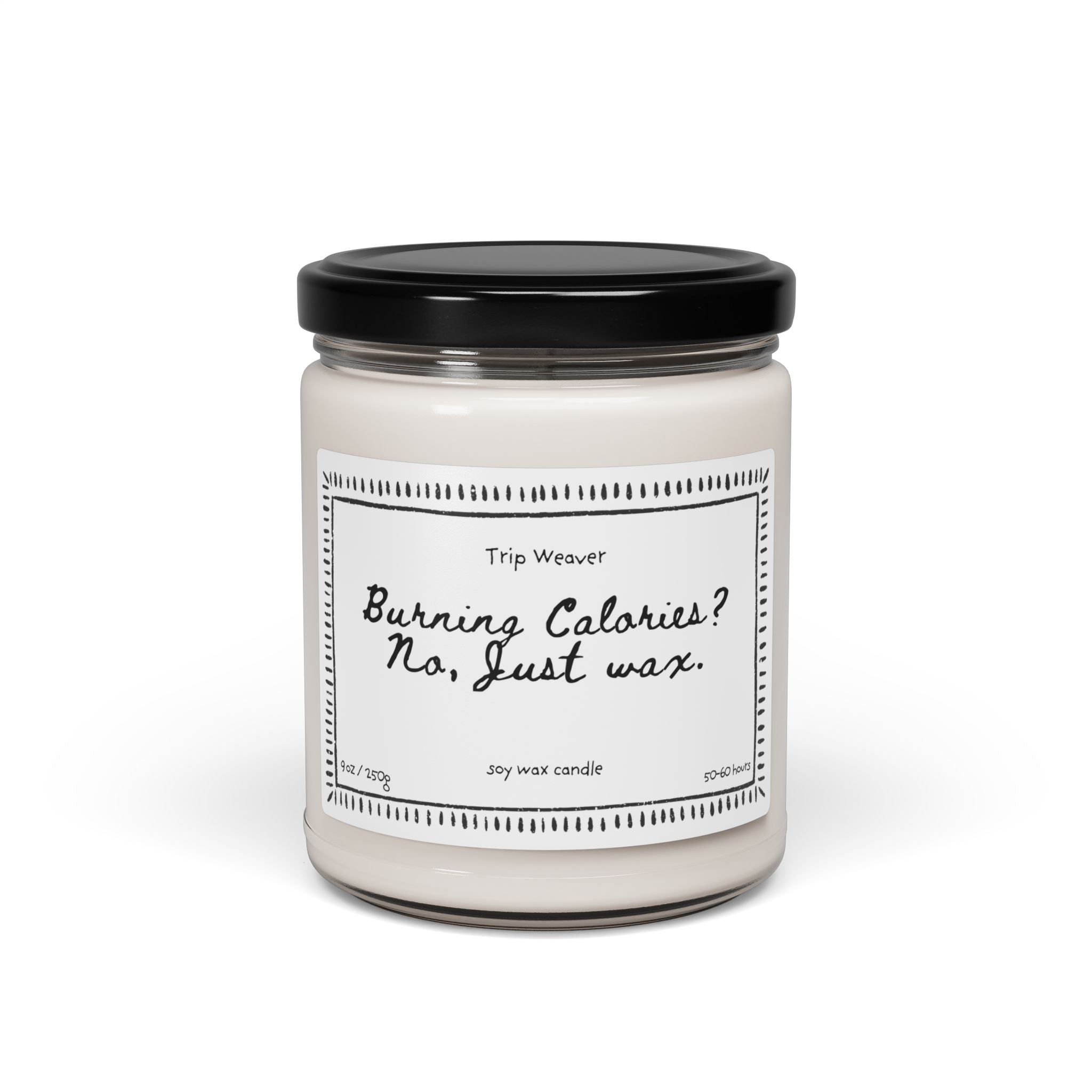 Soy Candle — “Burning Calories? No, Just Wax.” 9oz Scented Jar Candle