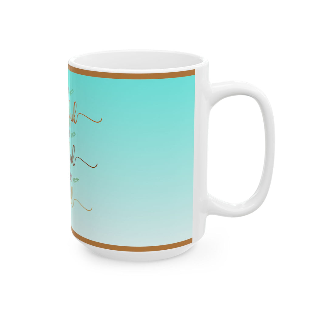 Grateful & Blessed Ceramic Mug — 'So Very Thankful, Incredibly Grateful, Unbelievably Blessed' Inspirational Coffee Cup