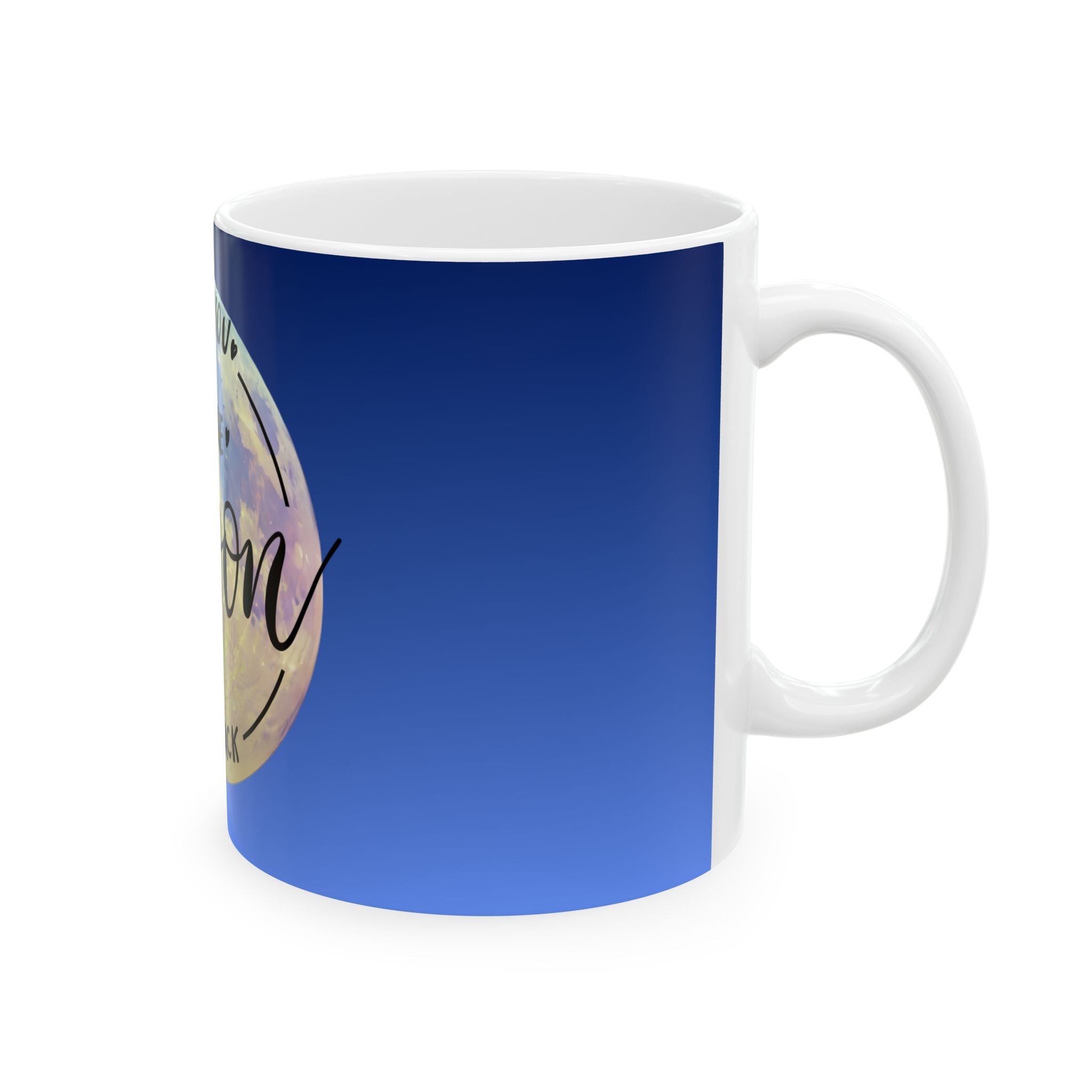 Ceramic Mug - "I Love You to the Moon and Back" Blue Moon Gift Mug (11oz, 15oz)