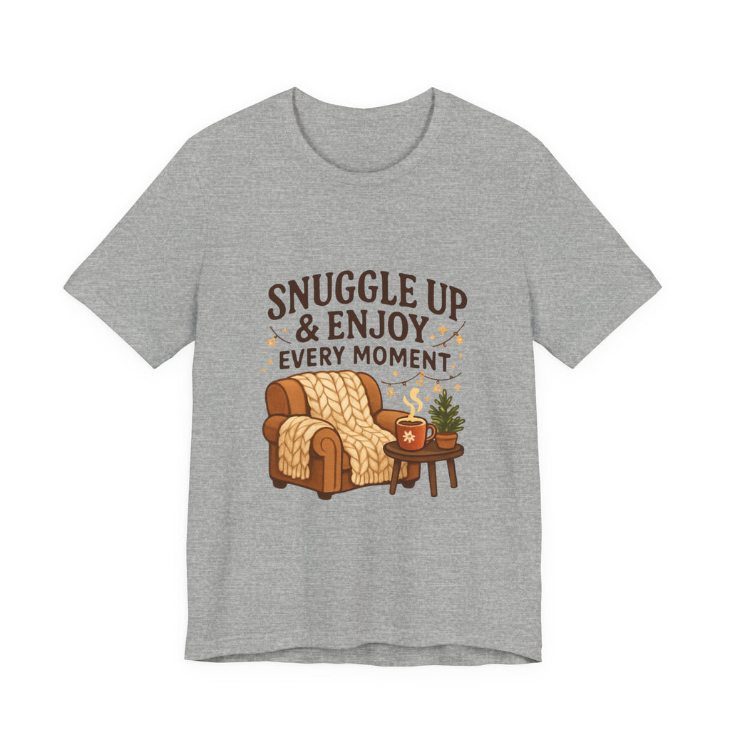Cozy 'Snuggle Up & Enjoy Every Moment' Tee — Relaxing Home Comfort T-Shirt