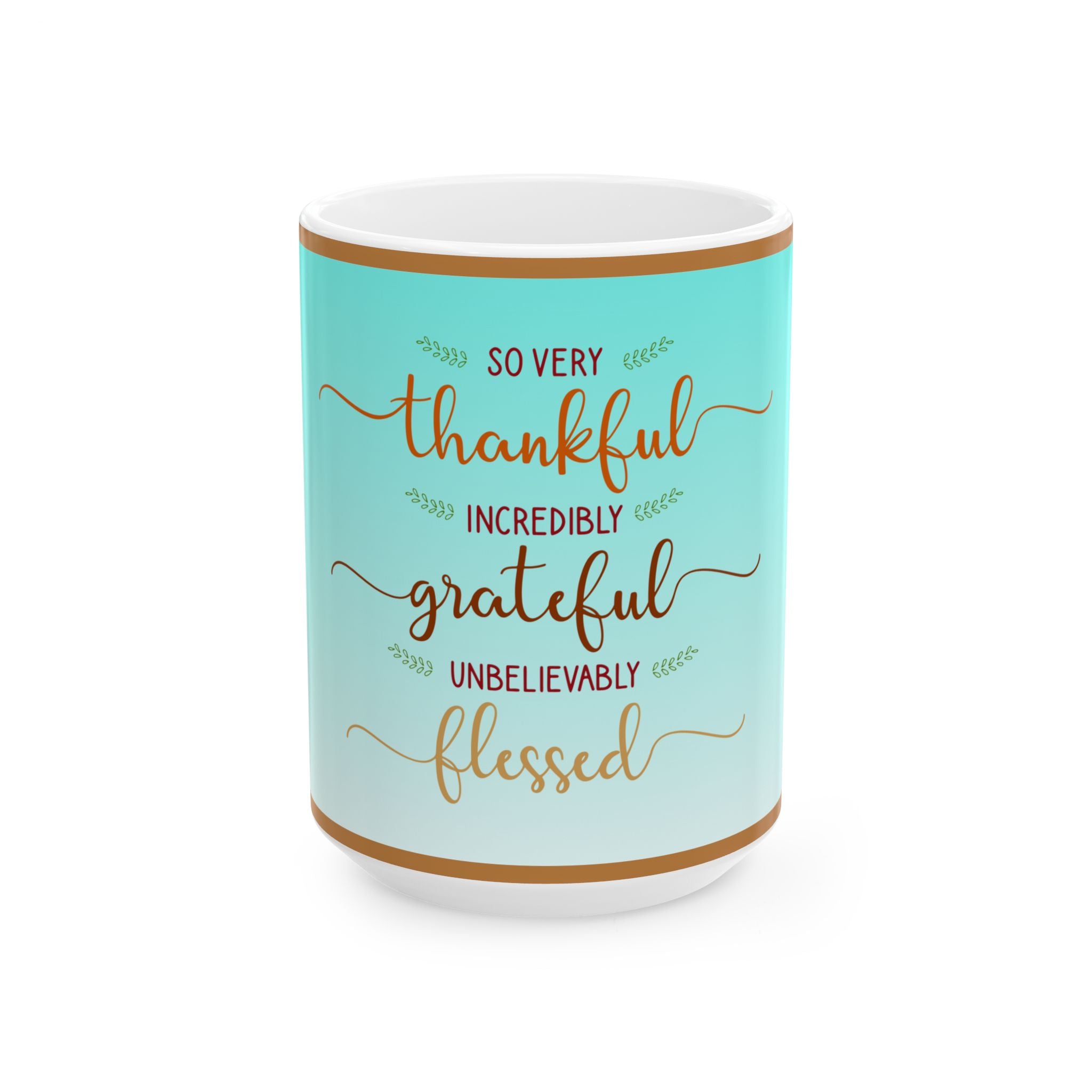 Grateful & Blessed Ceramic Mug — 'So Very Thankful, Incredibly Grateful, Unbelievably Blessed' Inspirational Coffee Cup