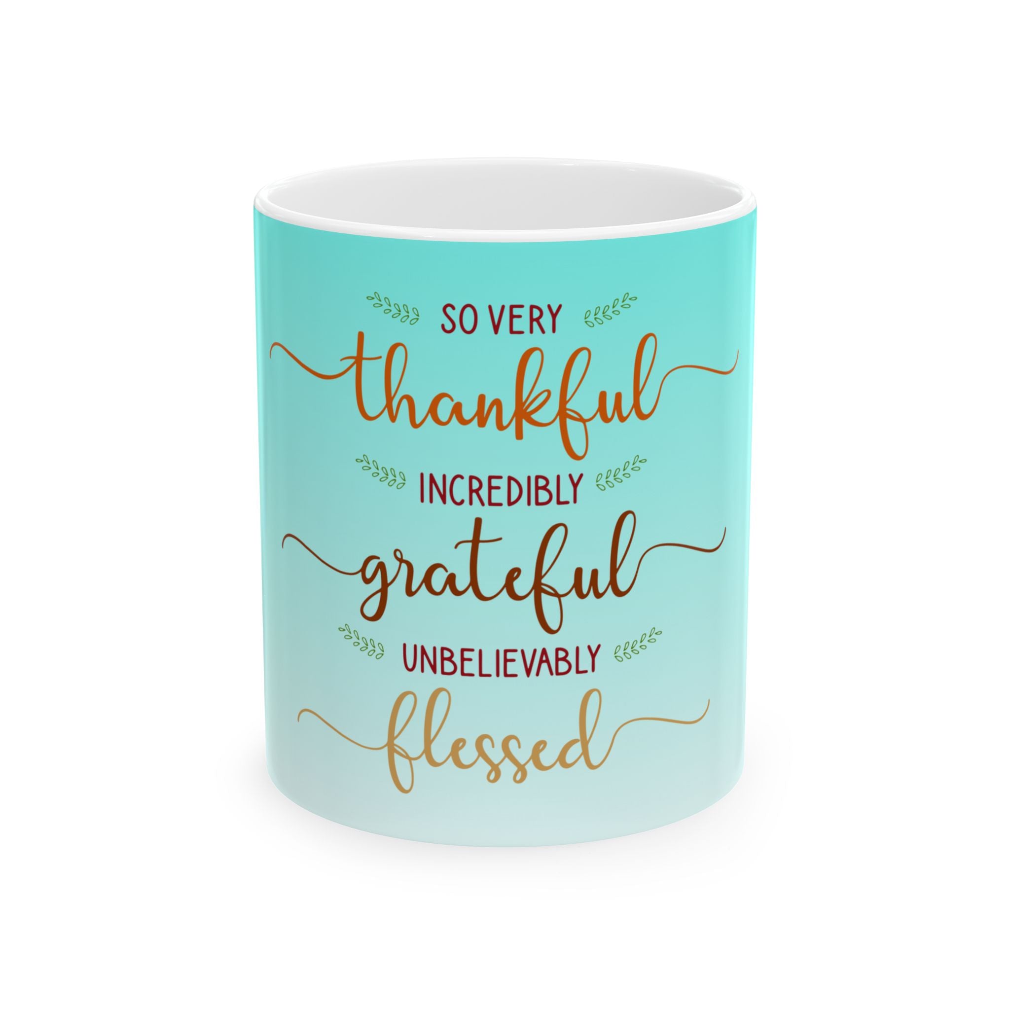 Grateful & Blessed Ceramic Mug — 'So Very Thankful, Incredibly Grateful, Unbelievably Blessed' Inspirational Coffee Cup