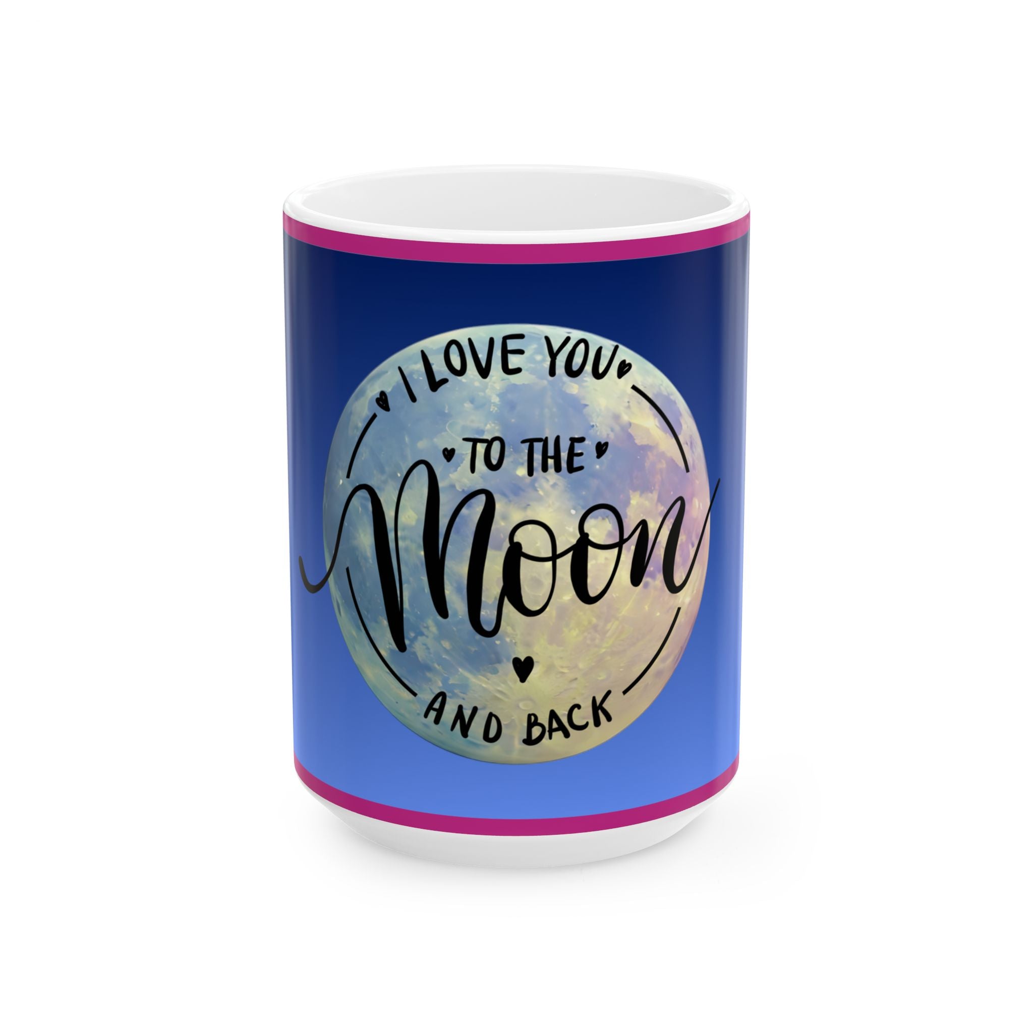 Ceramic Mug - "I Love You to the Moon and Back" Blue Moon Gift Mug (11oz, 15oz)