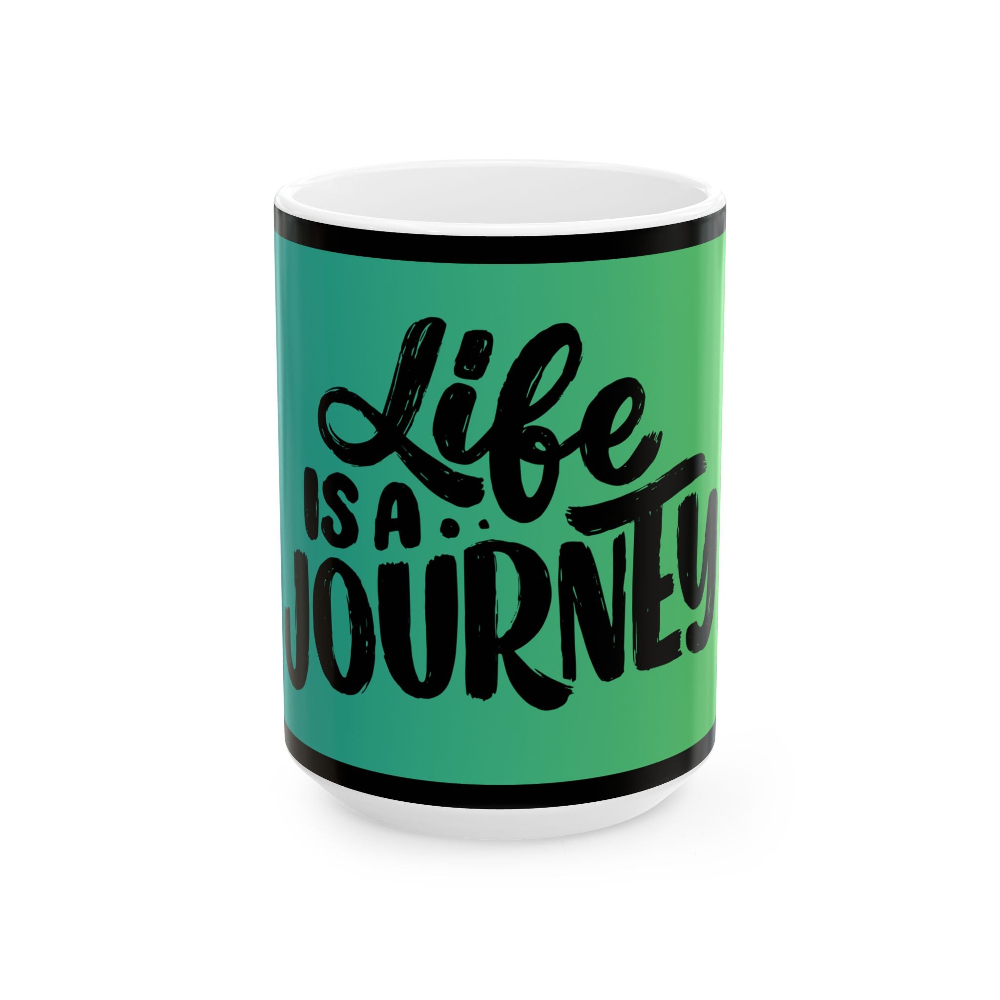 Life Is a Journey Ceramic Mug — Inspirational Travel Quote Coffee Cup (11oz/15oz)