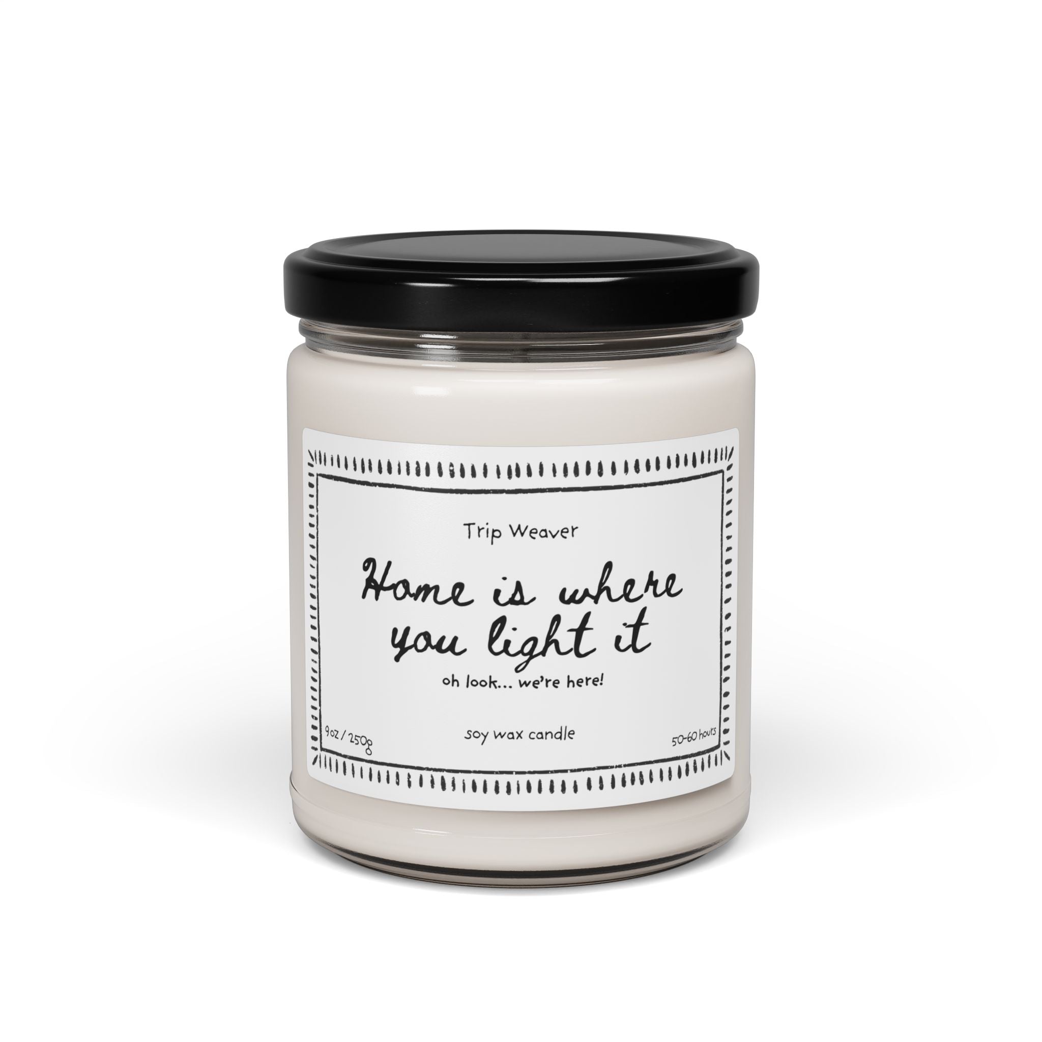 9oz Scented Soy Candle — "Home is Where You Light It" Jar Candle (Cozy, Housewarming Gift)