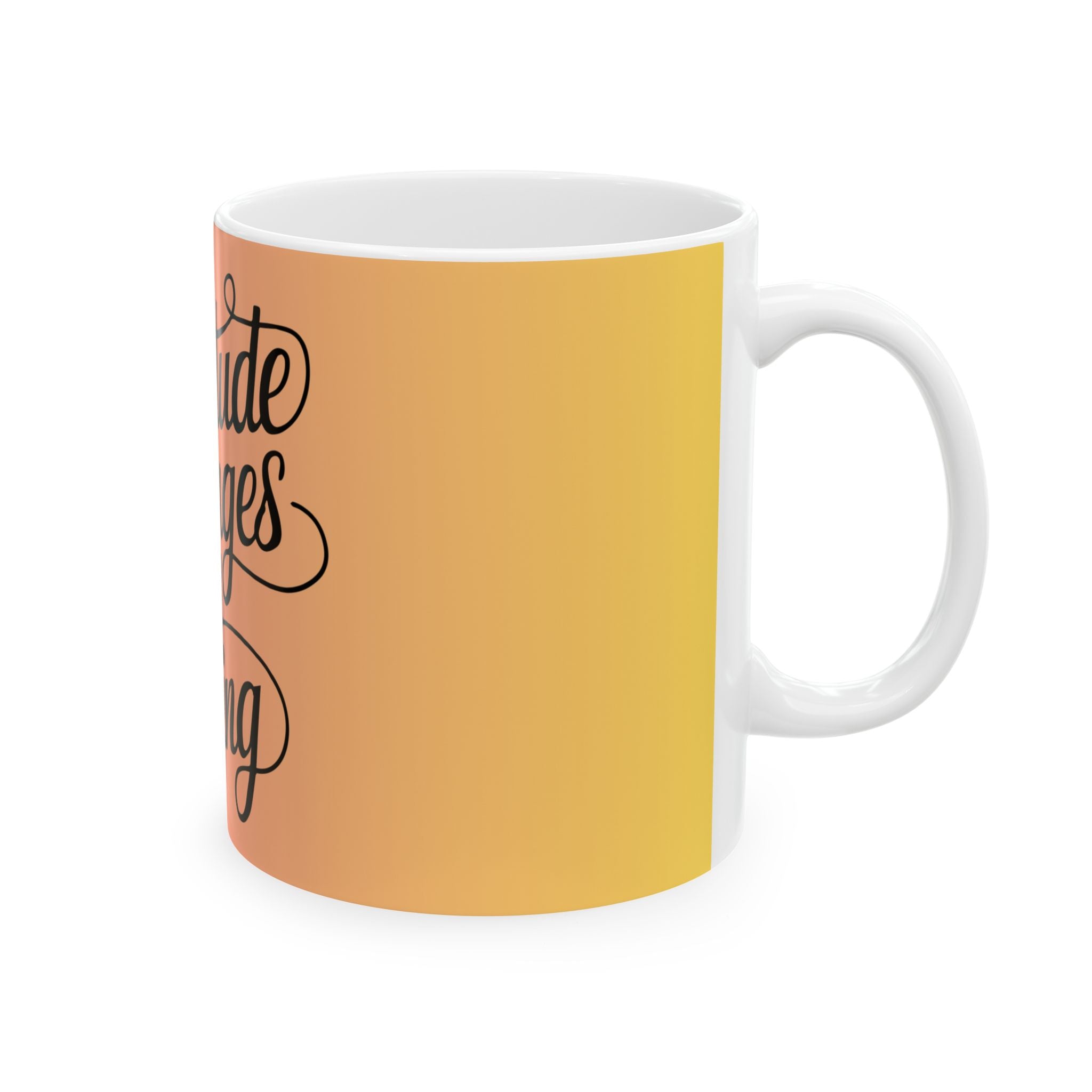 Gratitude Changes Everything Ceramic Mug — Inspirational Coffee Cup (11oz & 15oz)