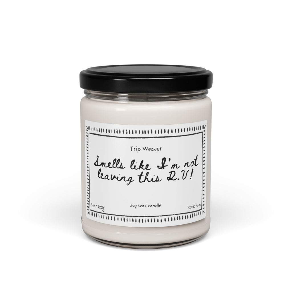 9oz Scented Soy Candle — “Smells Like I’m Not Leaving This RV” Cabin Vibe, Hand-Poured Gift