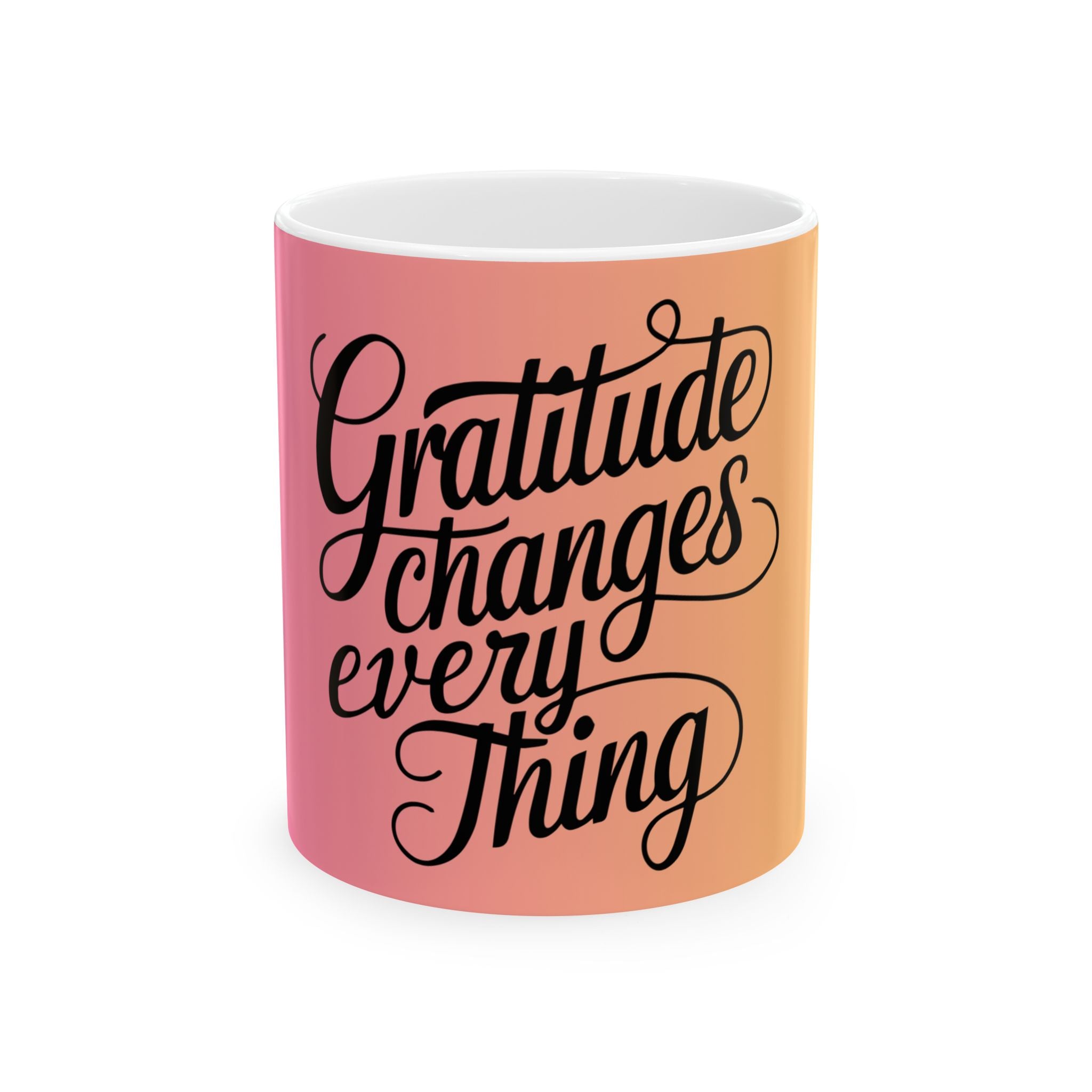 Gratitude Changes Everything Ceramic Mug — Inspirational Coffee Cup (11oz & 15oz)