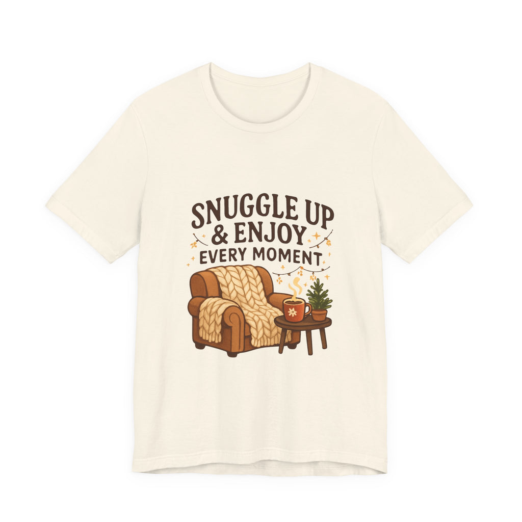 Cozy 'Snuggle Up & Enjoy Every Moment' Tee — Relaxing Home Comfort T-Shirt