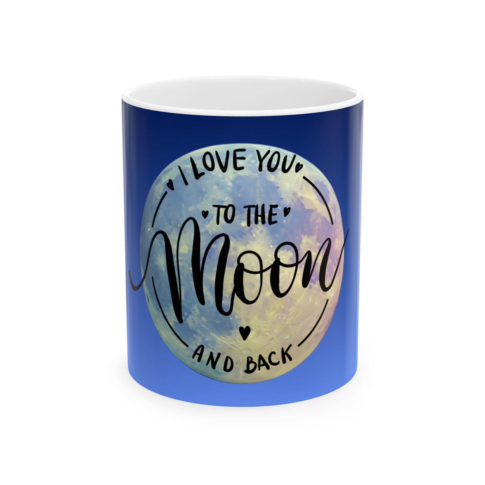 Ceramic Mug - "I Love You to the Moon and Back" Blue Moon Gift Mug (11oz, 15oz)