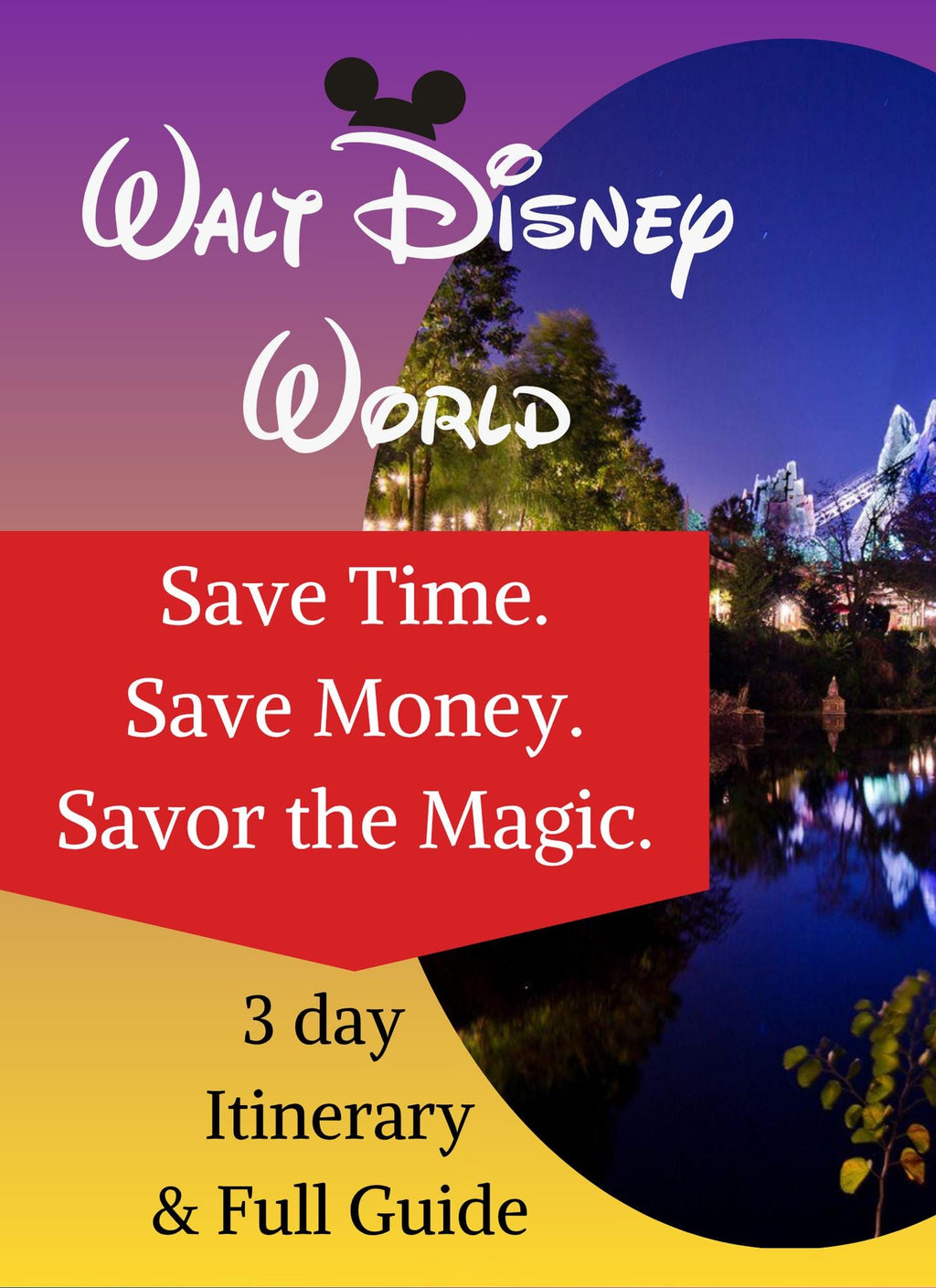 3 Day Disney Stress Free Plan-WDW Vacation Made EZ – Pre-Planned Itinerary for a Perfect Getaway - Hotels, Food & Parks - Choose and Go!